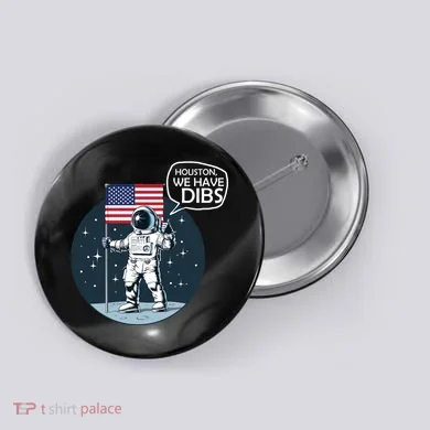 Houston We Have Dibs Moon Landing Button