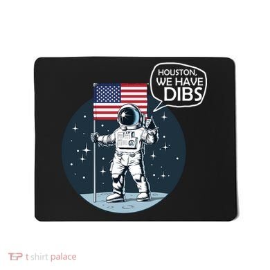 Houston We Have Dibs Moon Landing Mousepad