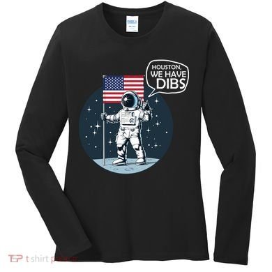 Houston We Have Dibs Moon Landing Women's Long Sleeve Shirt