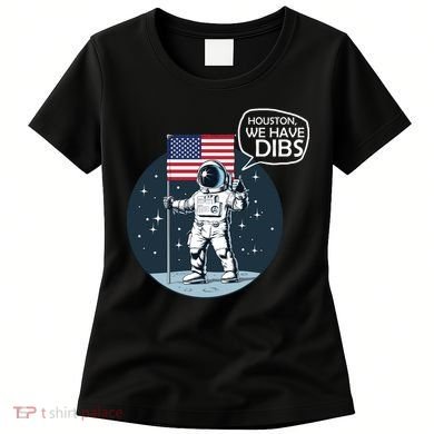 Houston We Have Dibs Moon Landing Women's T-Shirt