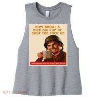 How About A Nice Big Cup of Shut The Fuck Up Women's Racerback Cropped Tank thumb 0