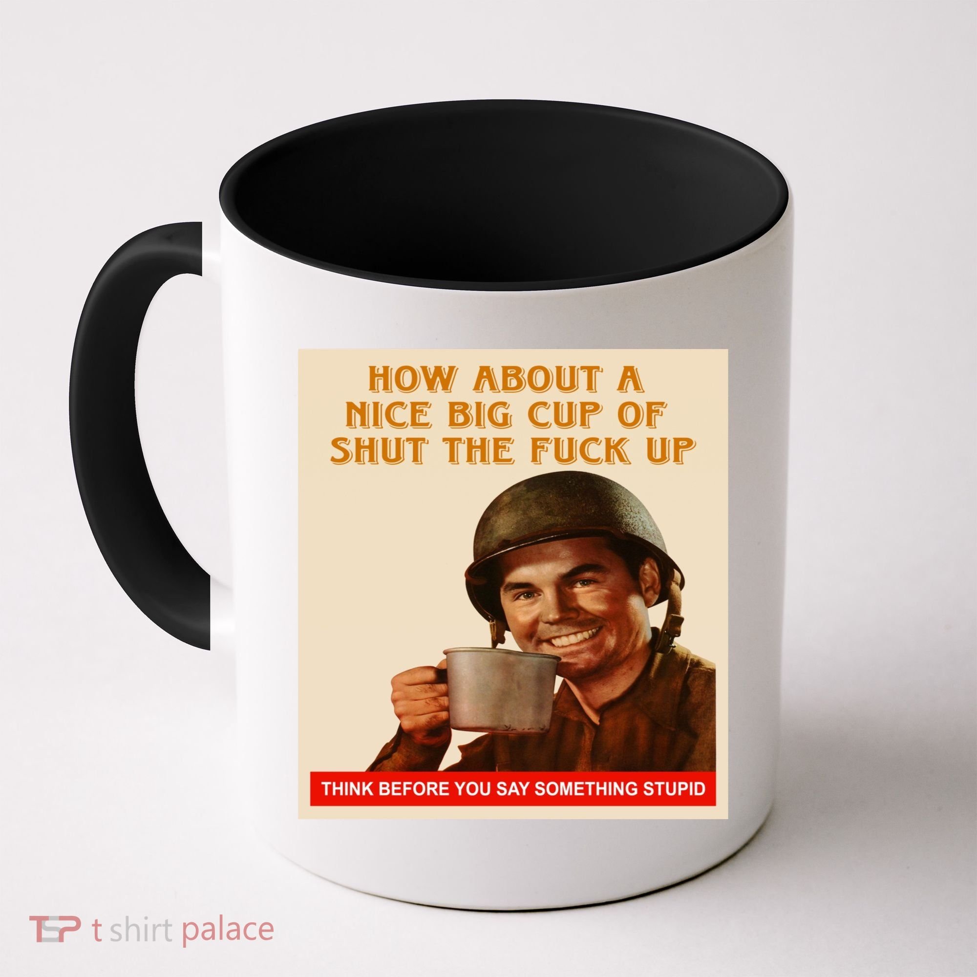 How About A Nice Big Cup of Shut The Fuck Up Coffee Mug