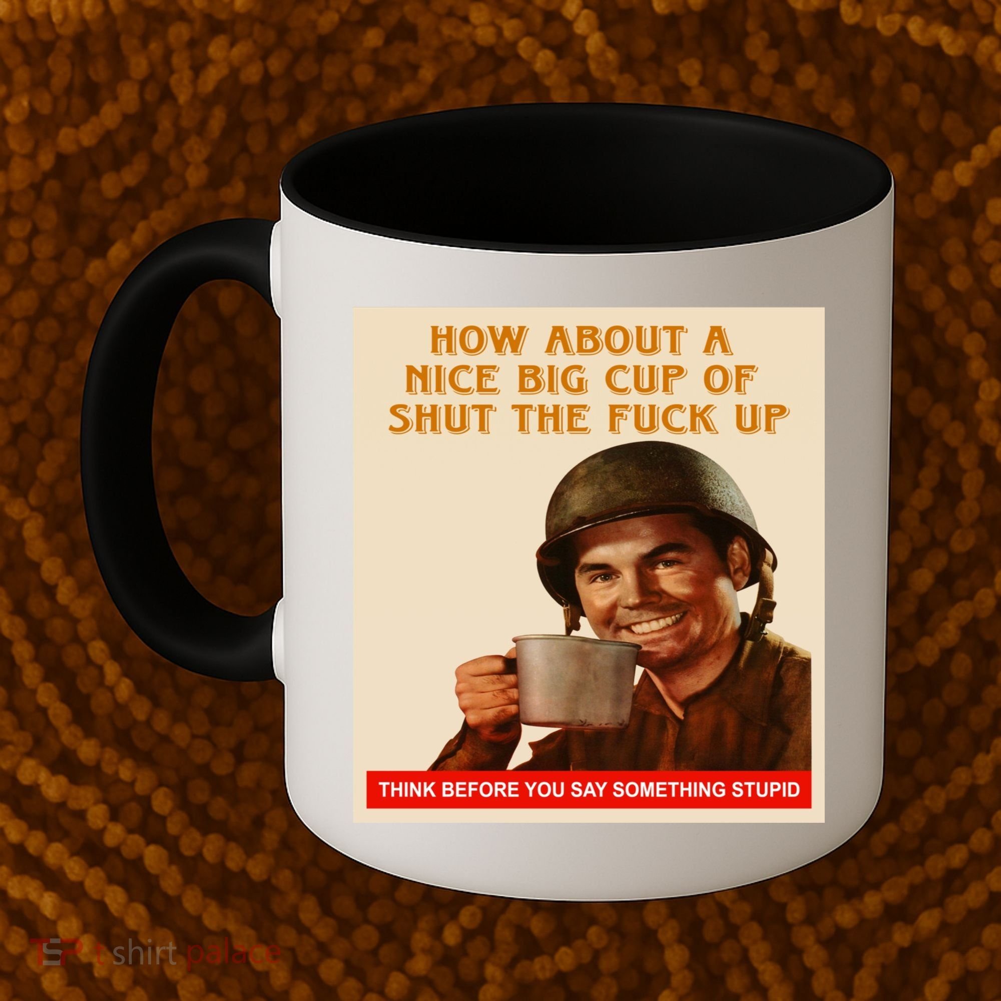 How About A Nice Big Cup of Shut The Fuck Up Coffee Mug