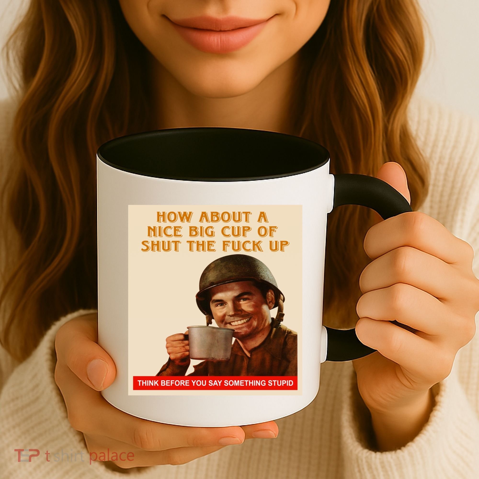 How About A Nice Big Cup of Shut The Fuck Up Coffee Mug
