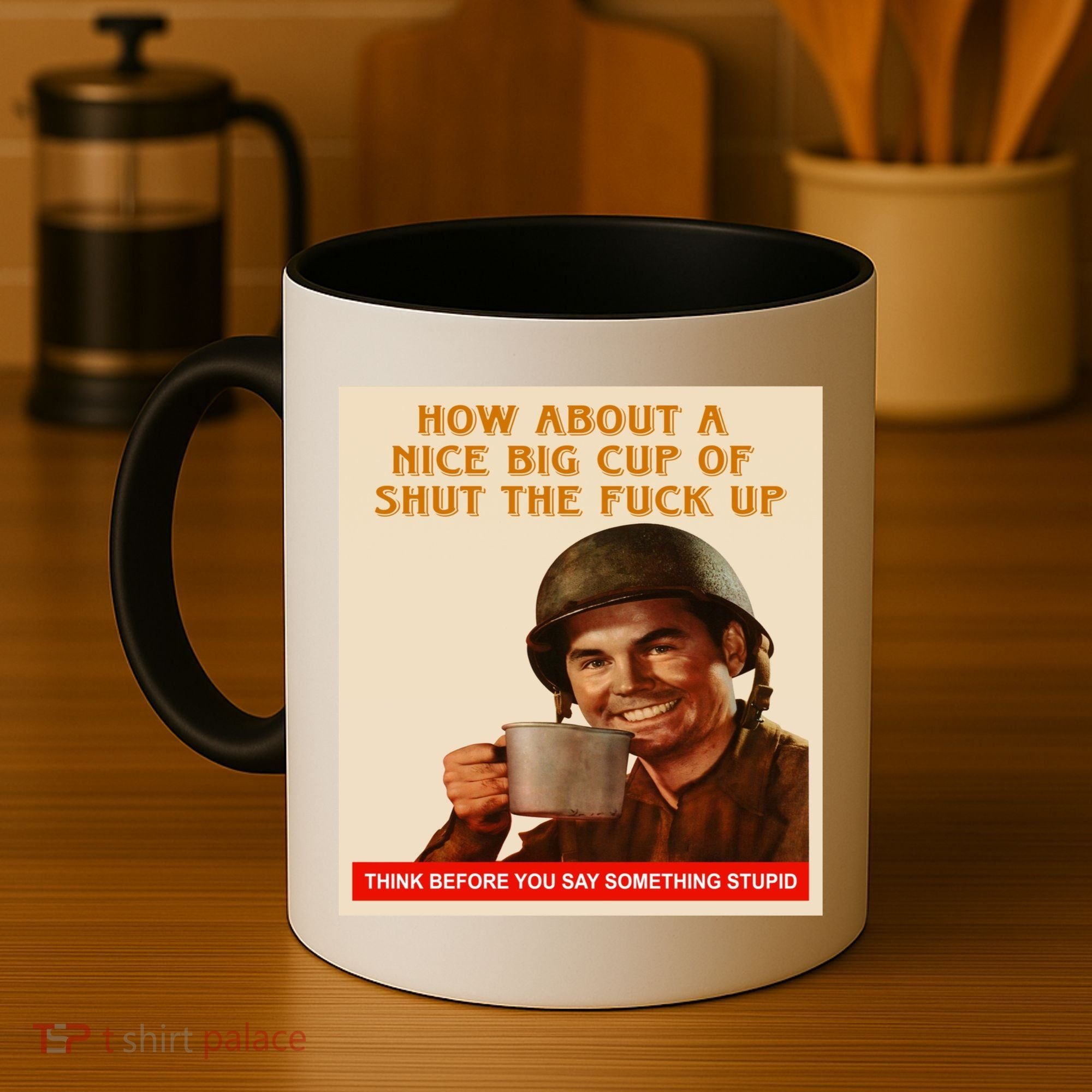 How About A Nice Big Cup of Shut The Fuck Up Coffee Mug