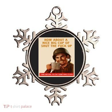 How About A Nice Big Cup of Shut The Fuck Up Ornament