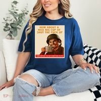 How About A Nice Big Cup of Shut The Fuck Up Comfort Colors T-Shirt thumb 2