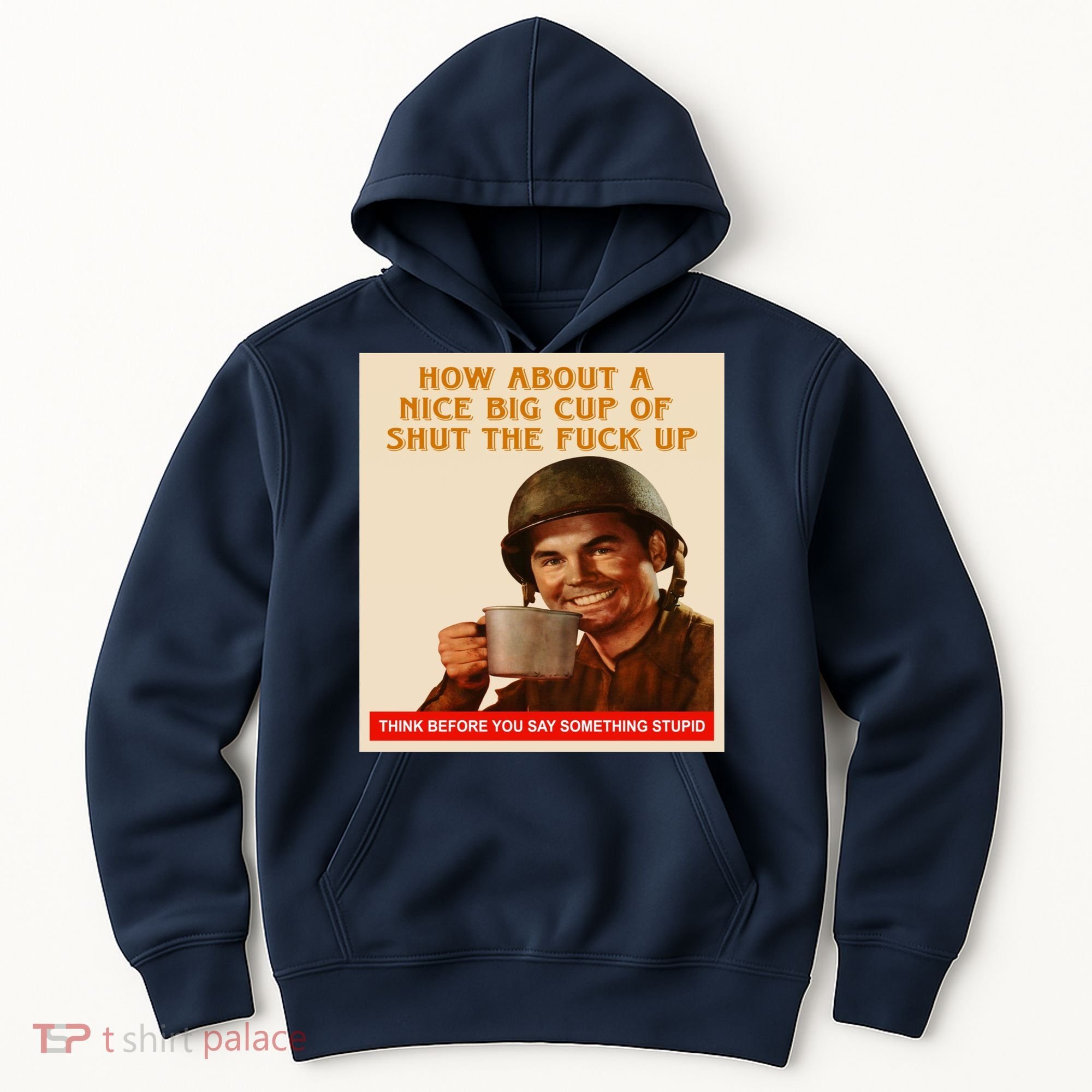How About A Nice Big Cup of Shut The Fuck Up Hoodie