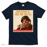 How About A Nice Big Cup of Shut The Fuck Up T-Shirt thumb 0