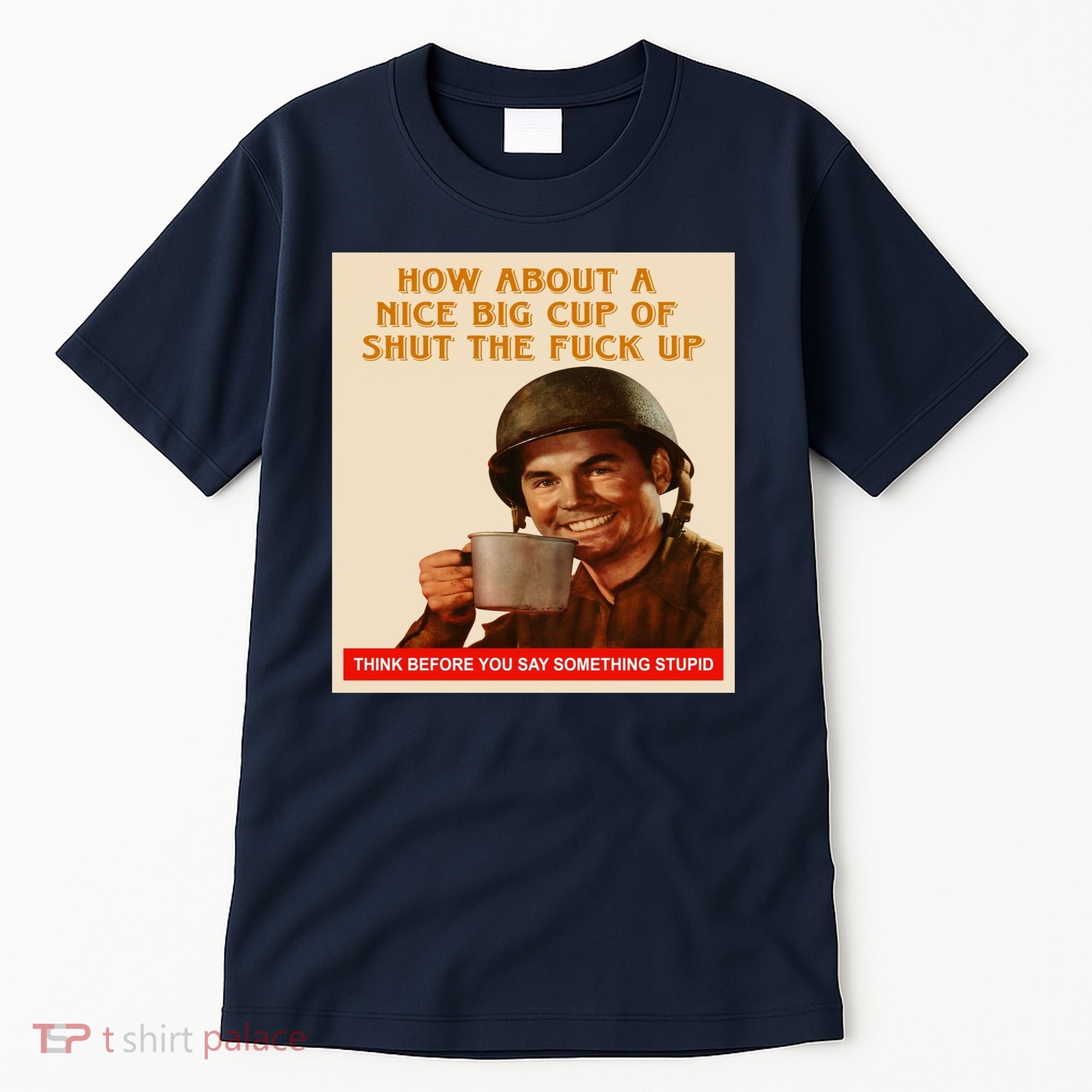 How About A Nice Big Cup of Shut The Fuck Up Tall T-Shirt