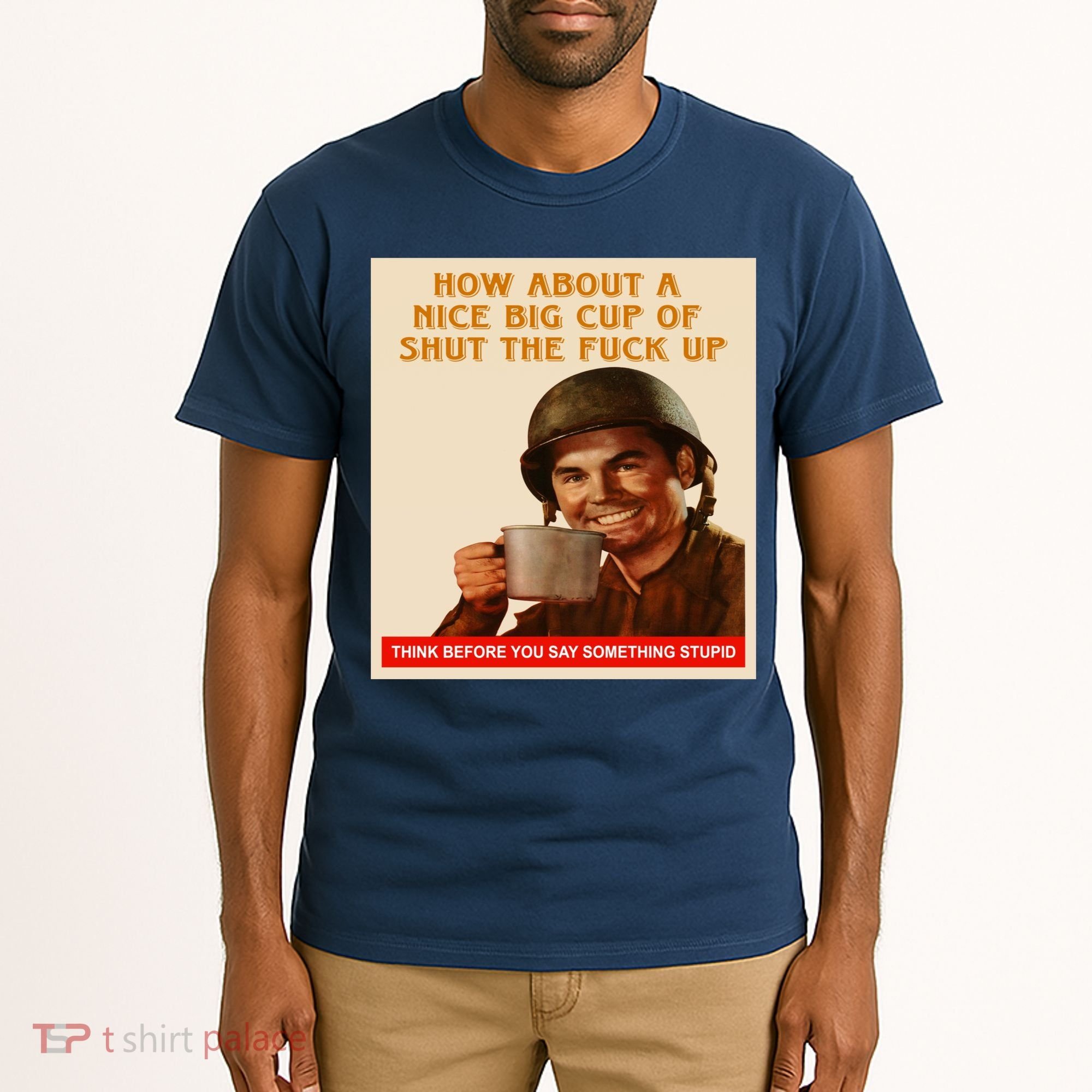 How About A Nice Big Cup of Shut The Fuck Up Tall T-Shirt