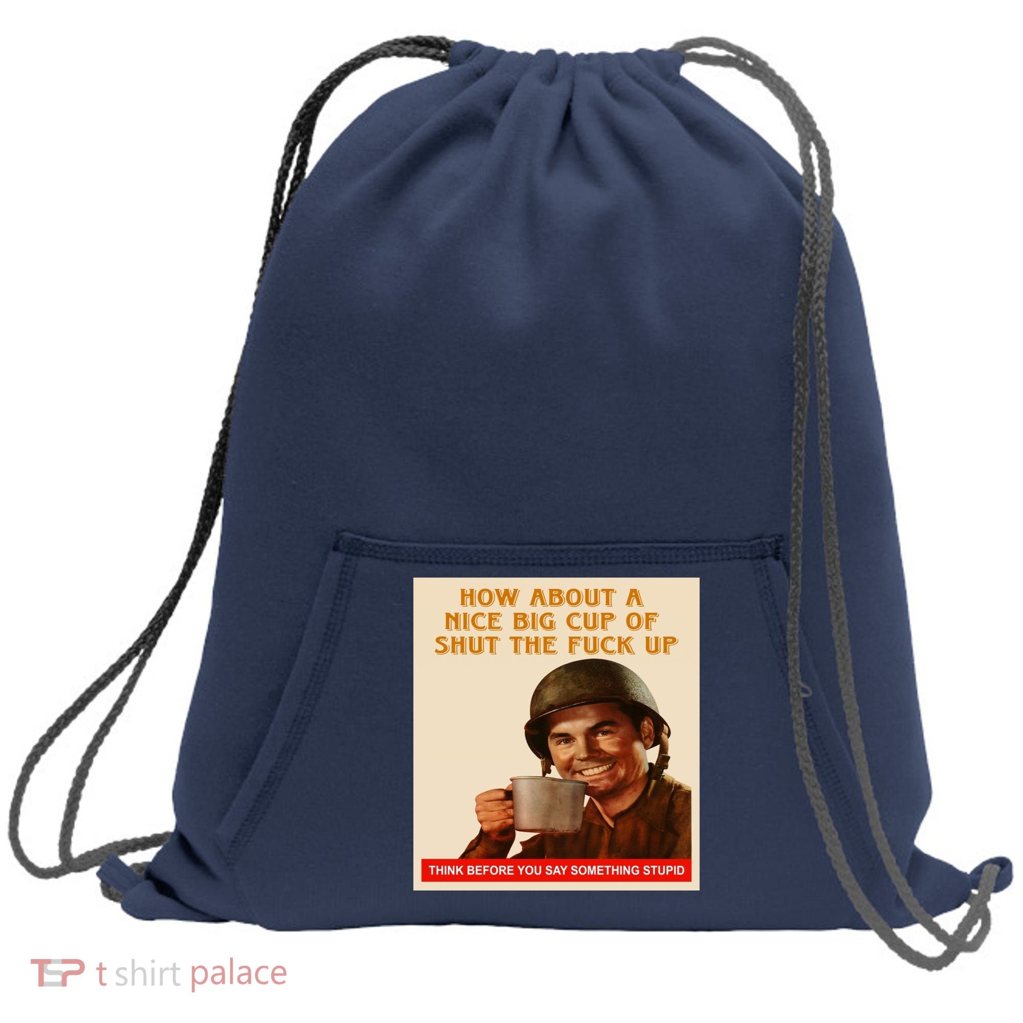 How About A Nice Big Cup of Shut The Fuck Up Sweatshirt Cinch Pack Bag