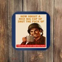 How About A Nice Big Cup of Shut The Fuck Up Coaster thumb 0