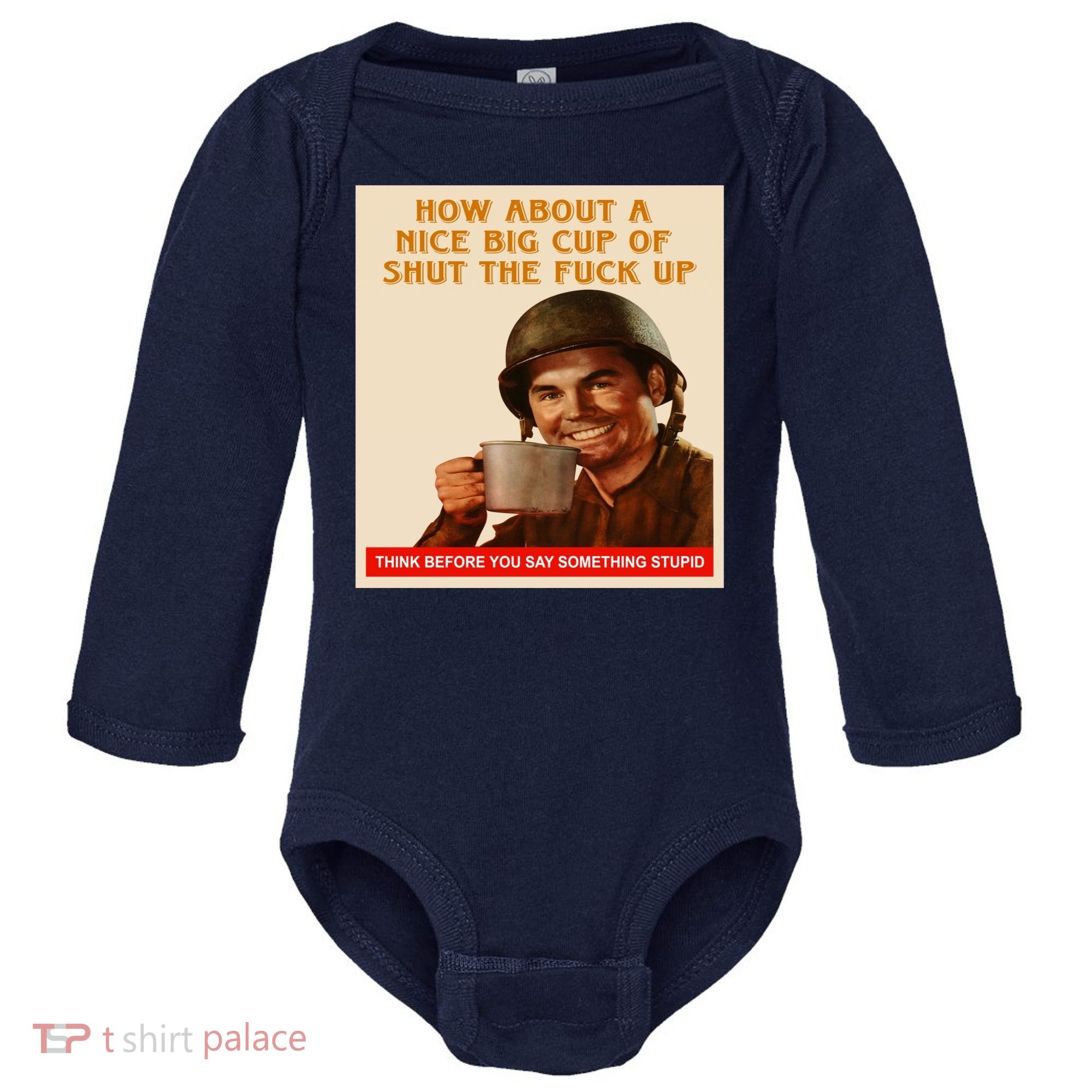 How About A Nice Big Cup of Shut The Fuck Up Baby Long Sleeve Bodysuit