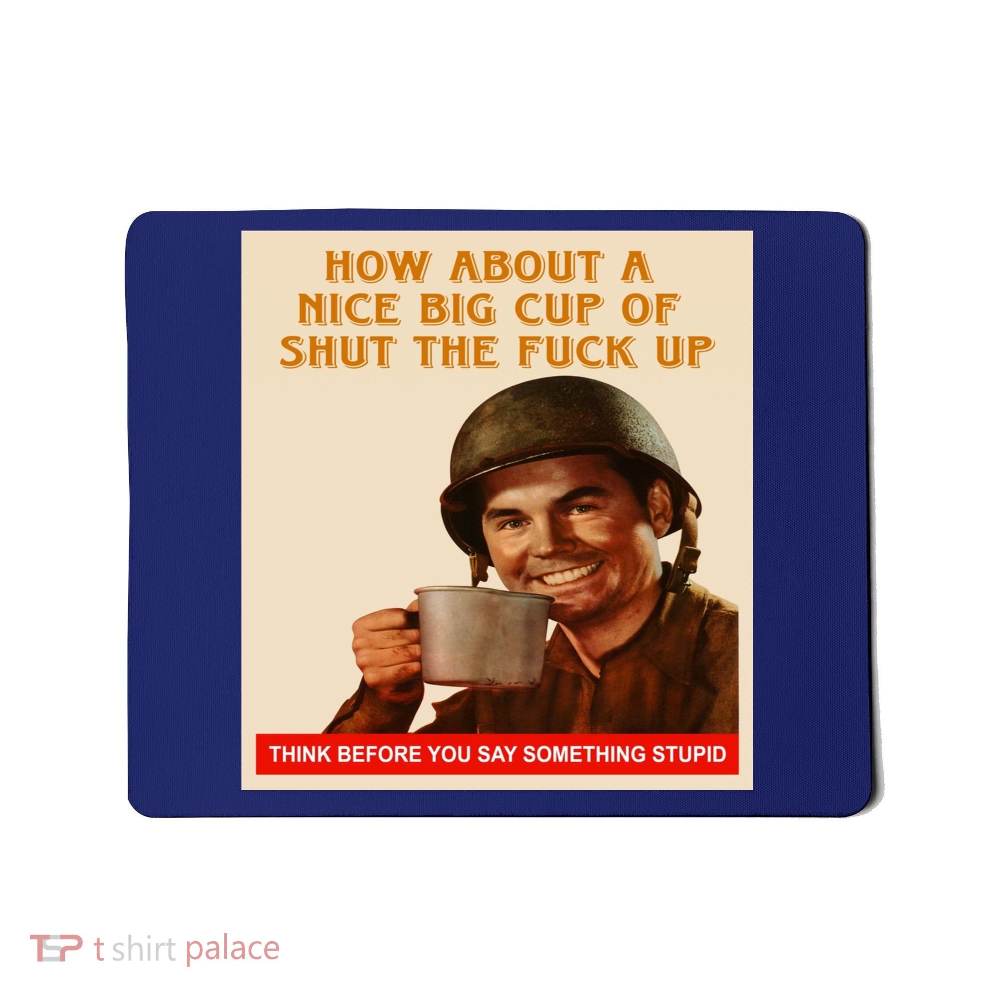 How About A Nice Big Cup of Shut The Fuck Up Mousepad
