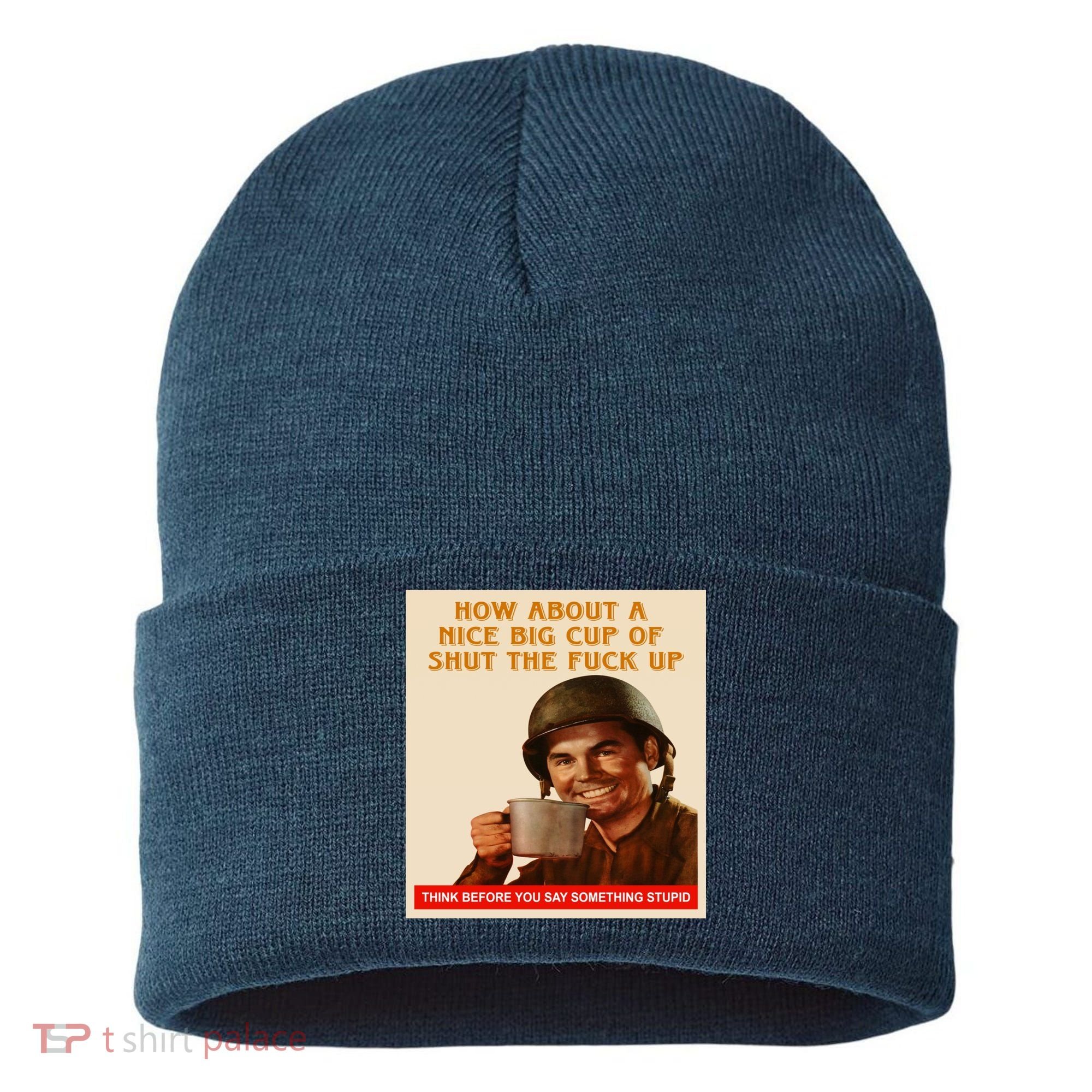 How About A Nice Big Cup of Shut The Fuck Up Sustainable Knit Beanie