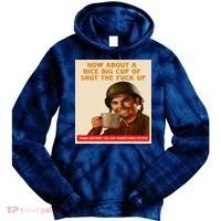 How About A Nice Big Cup of Shut The Fuck Up Tie Dye Hoodie thumb 0