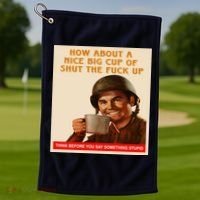 How About A Nice Big Cup of Shut The Fuck Up Golf Towel thumb 1