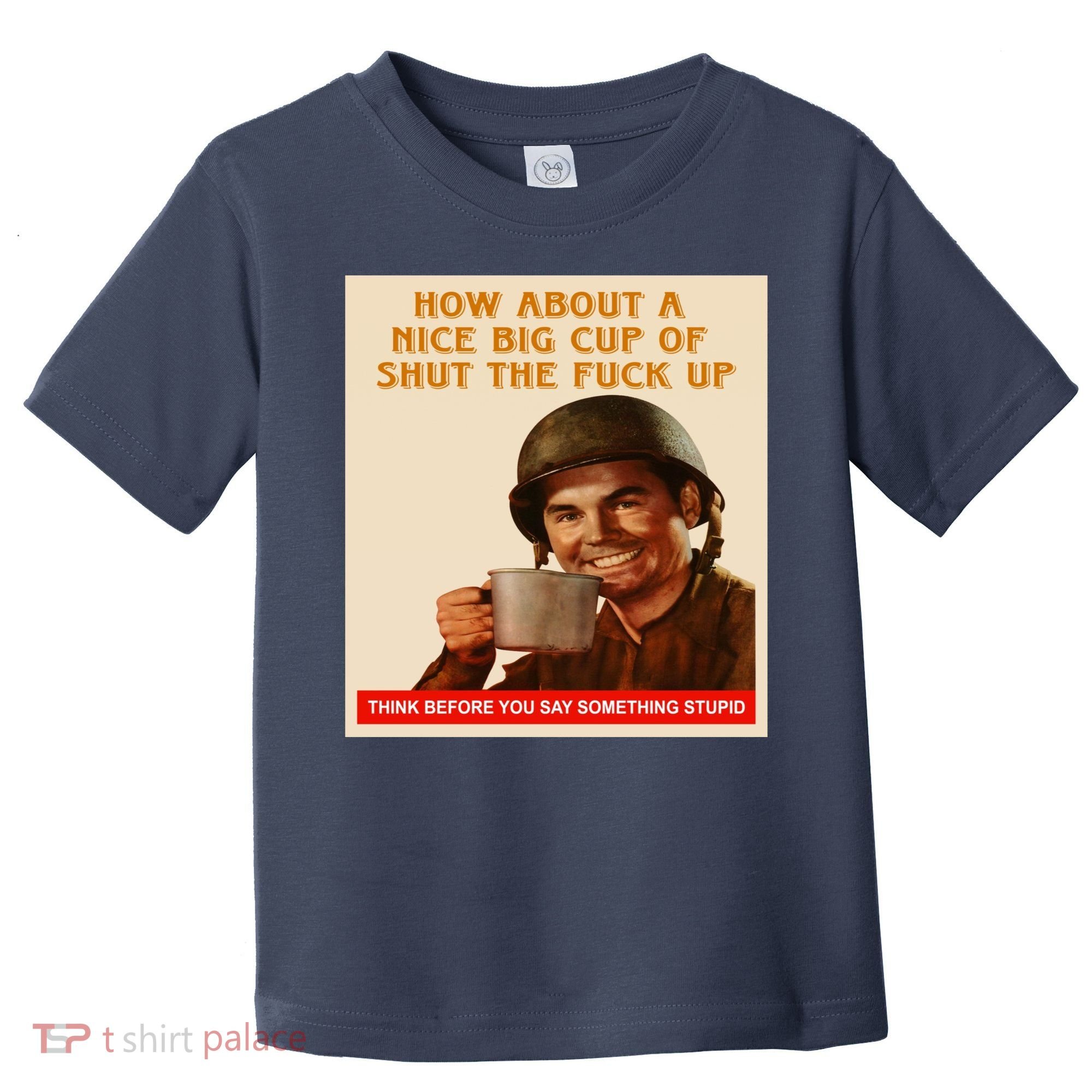 How About A Nice Big Cup of Shut The Fuck Up Toddler T-Shirt
