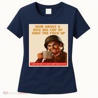 How About A Nice Big Cup of Shut The Fuck Up Women's T-Shirt thumb 0
