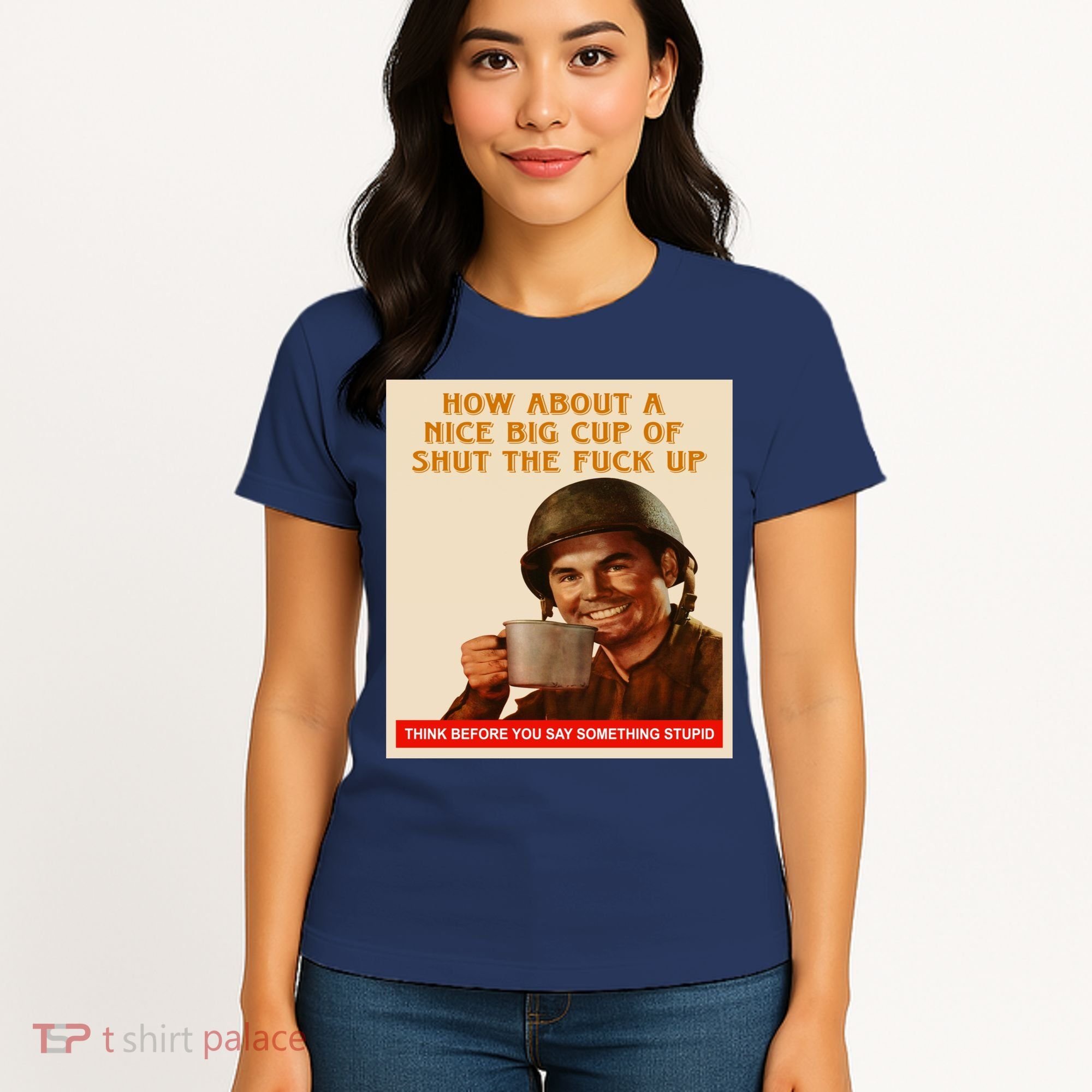 How About A Nice Big Cup of Shut The Fuck Up Women's T-Shirt