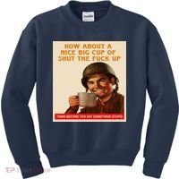 How About A Nice Big Cup of Shut The Fuck Up Kids Sweatshirt thumb 0