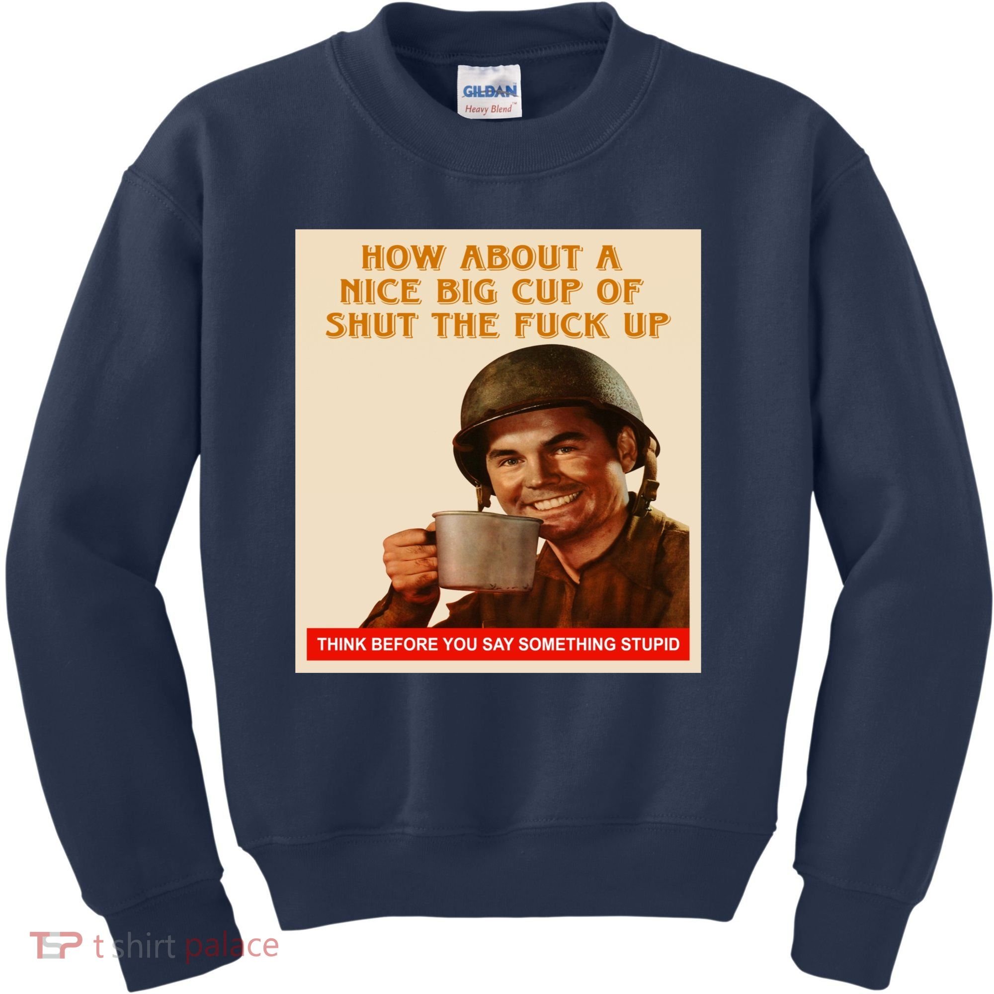 How About A Nice Big Cup of Shut The Fuck Up Kids Sweatshirt