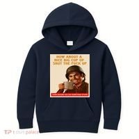 How About A Nice Big Cup of Shut The Fuck Up Kids Hoodie thumb 0