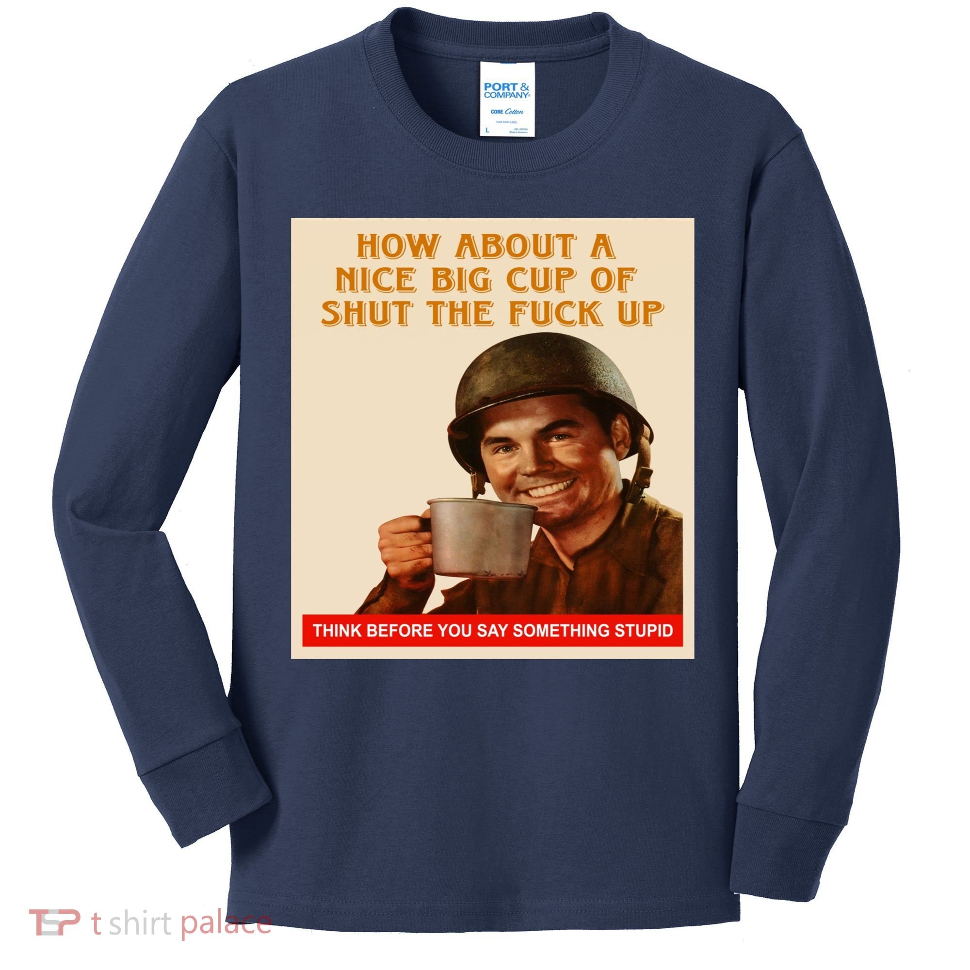 How About A Nice Big Cup of Shut The Fuck Up Kids Long Sleeve Shirt