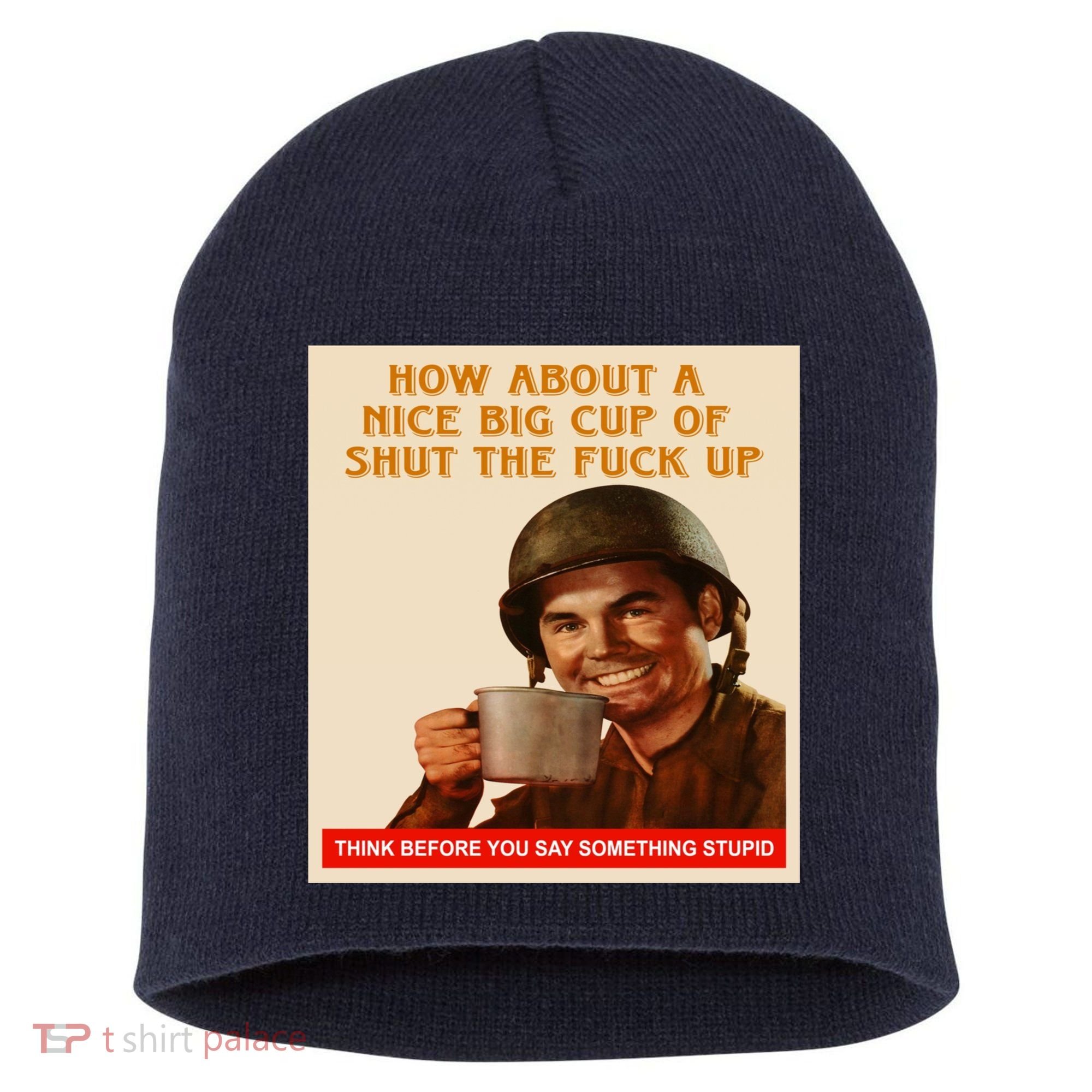 How About A Nice Big Cup of Shut The Fuck Up Short Acrylic Beanie