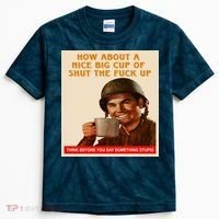 How About A Nice Big Cup of Shut The Fuck Up Kids Tie-Dye T-Shirt thumb 0
