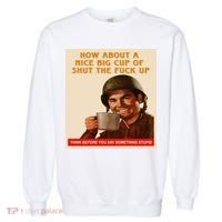 How About A Nice Big Cup of Shut The Fuck Up Garment-Dyed Sweatshirt thumb 0