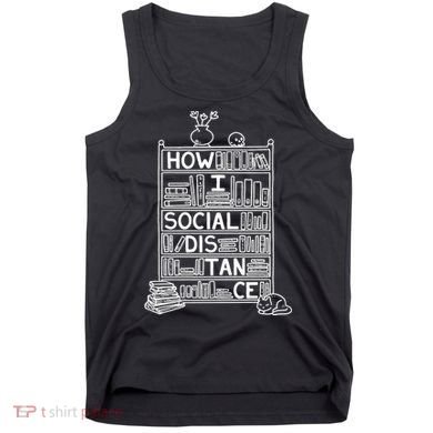 How I Social Distance Book Lover Tank Top