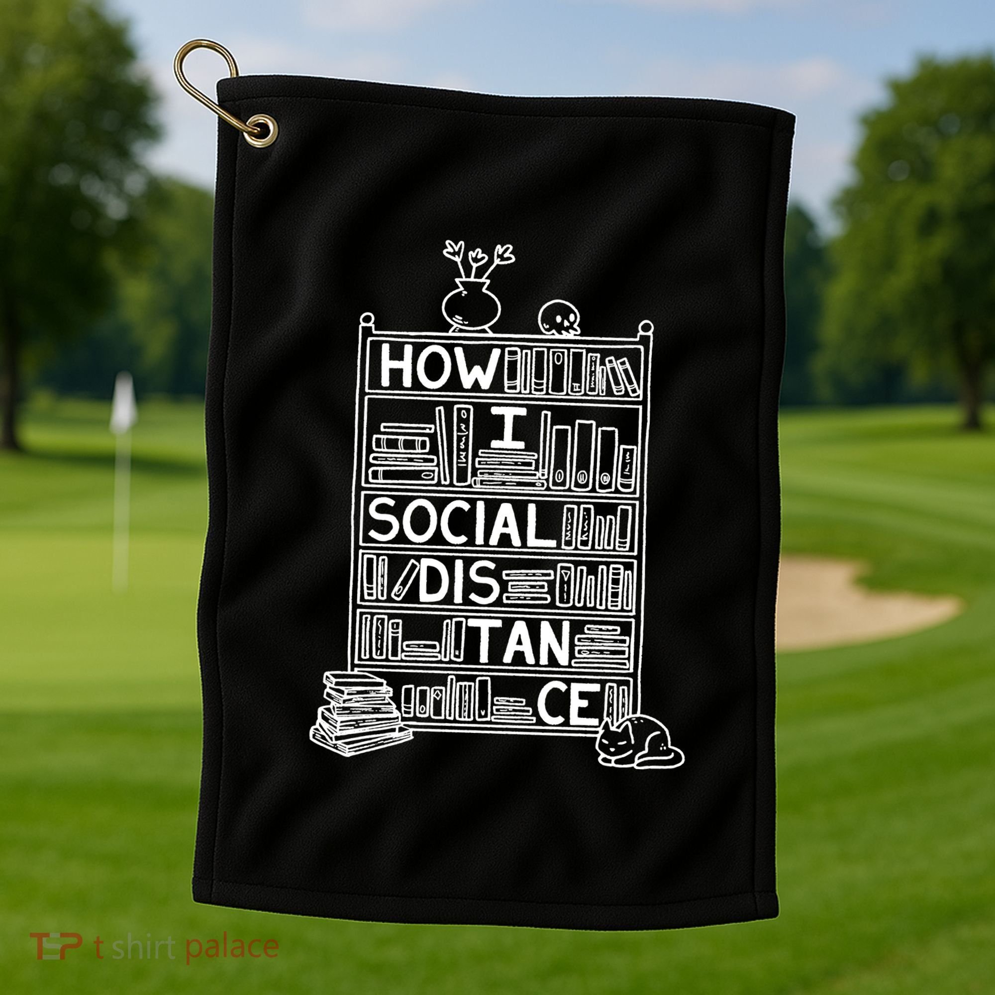 How I Social Distance Book Lover Golf Towel