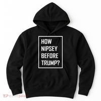 How Nipsey Before Trump? Hoodie thumb 0