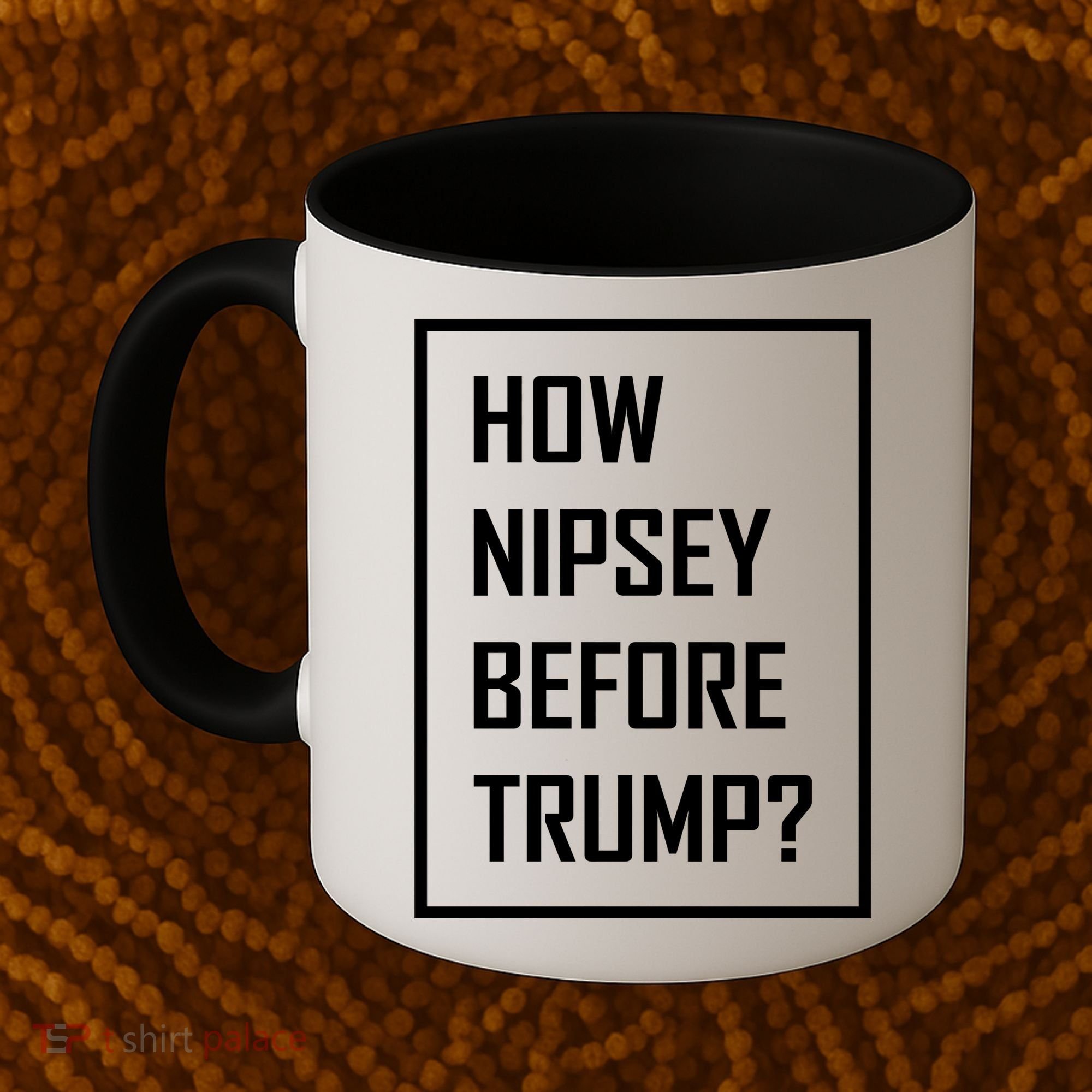 How Nipsey Before Trump? Coffee Mug