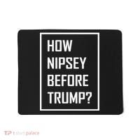 How Nipsey Before Trump? Mousepad thumb 0