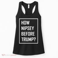 How Nipsey Before Trump? Women's Tank Top thumb 0