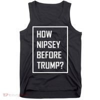 How Nipsey Before Trump? Tank Top thumb 0