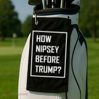 How Nipsey Before Trump? Golf Towel thumb 2