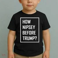 How Nipsey Before Trump? Toddler T-Shirt thumb 2