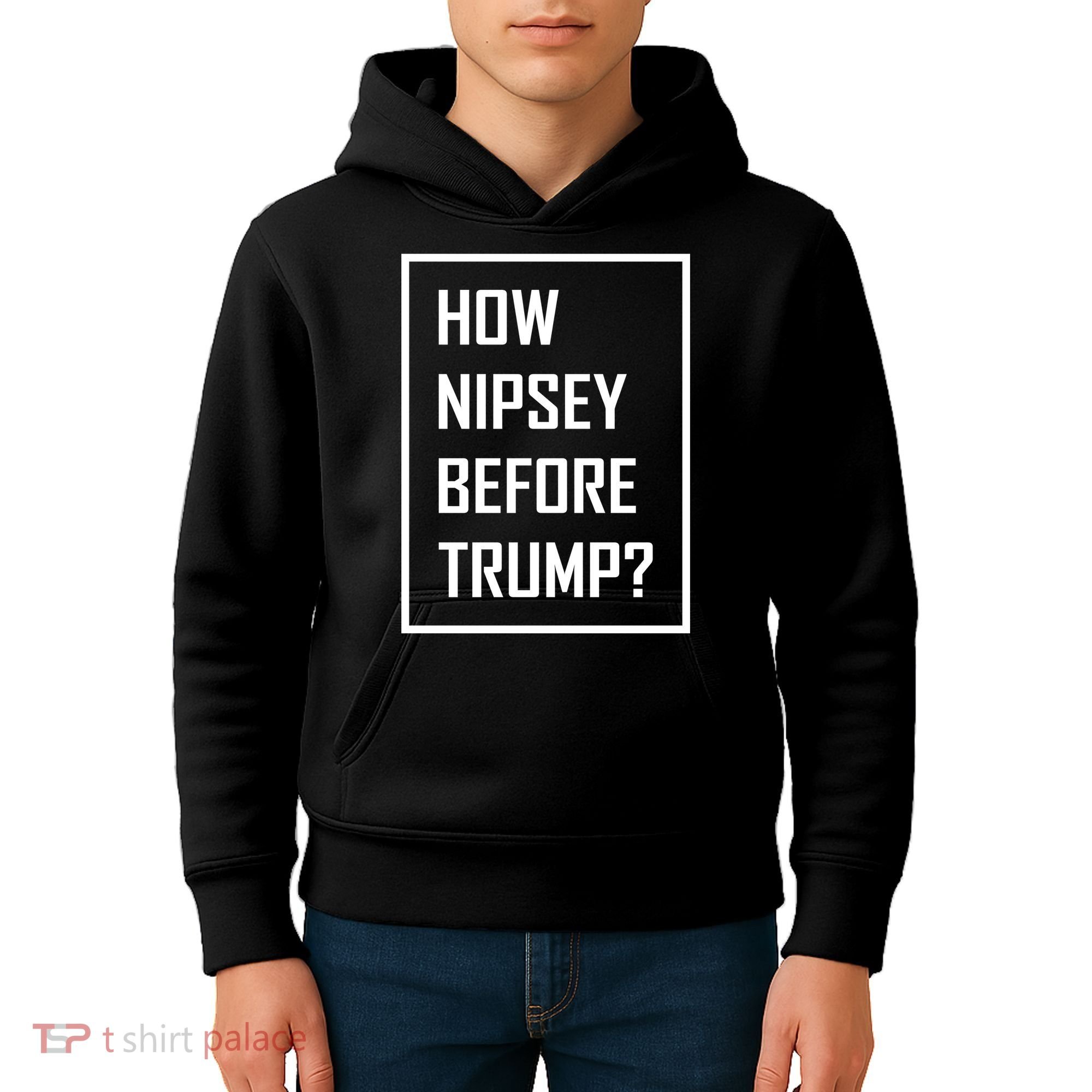 How Nipsey Before Trump? Kids Hoodie