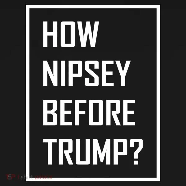 How Nipsey Before Trump? Kids Long Sleeve Shirt