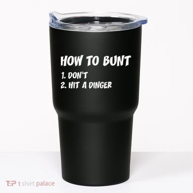 How To Bunt Don't Hit A Dinger Tumbler