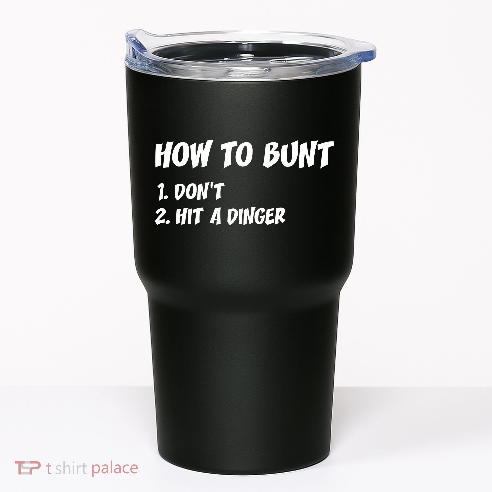 How To Bunt Don't Hit A Dinger Tumbler