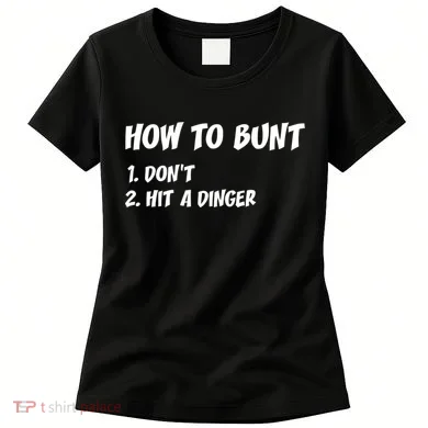 How To Bunt Don't Hit A Dinger Women's T-Shirt