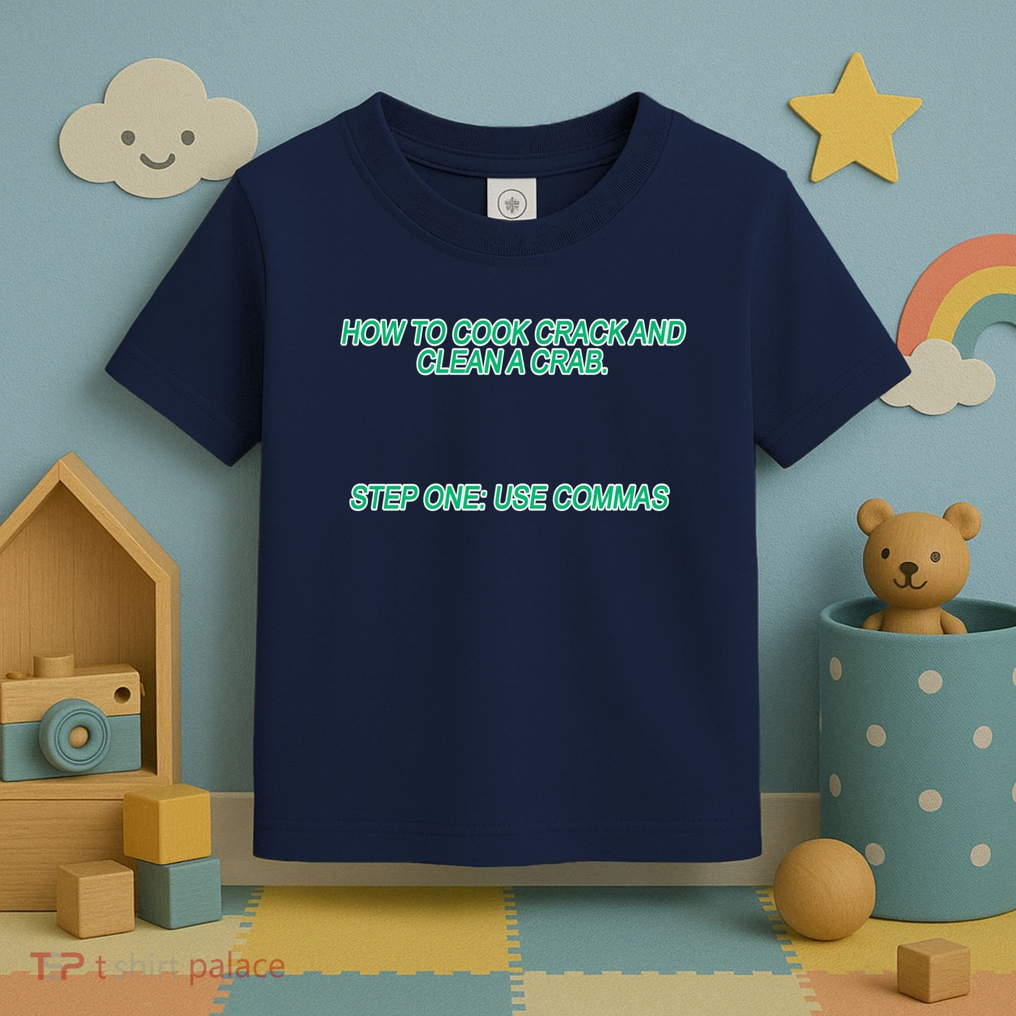 How To Cook Crack And Clean A Crab Use Commas Toddler T-Shirt