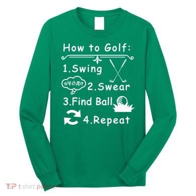 How To Golf Funny Long Sleeve Shirt