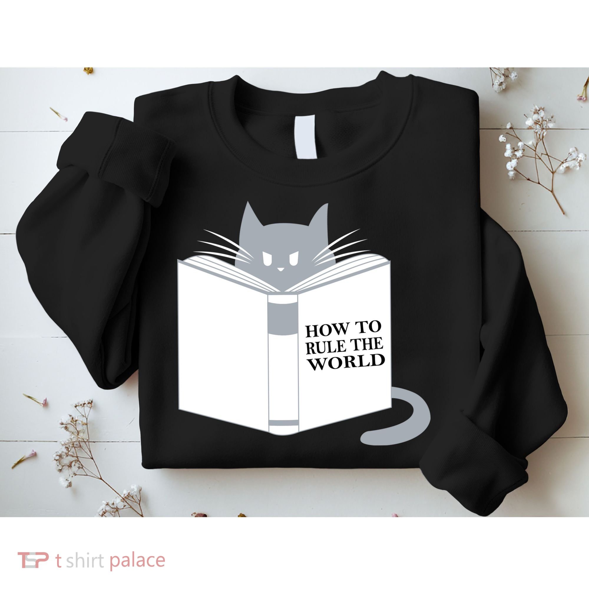 How To Rule The World Cat Sweatshirt