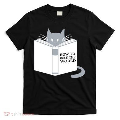 How To Rule The World Cat T-Shirt